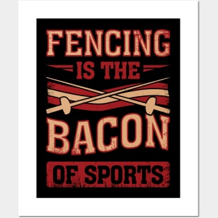 Fencing Is The Bacon Of Sports Fencer Gift Posters and Art